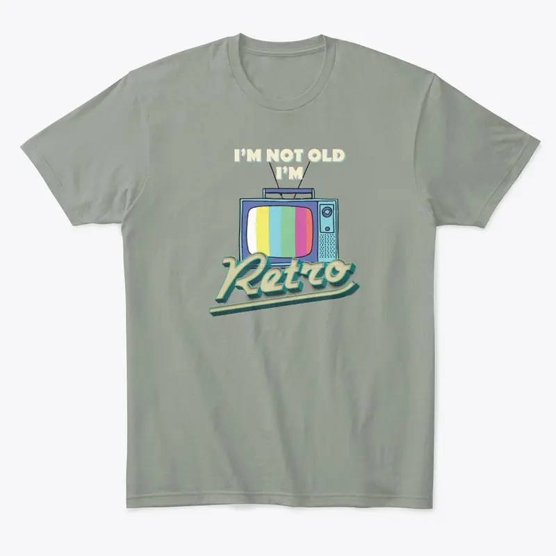 I'm not old I'm Retro - Classic Tee